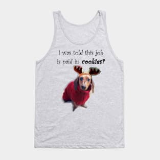 I was told this job is paid in cookies?- Reindeer Puppy Tank Top